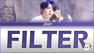 BTS JIMIN Filter Lyrics 방탄소년단 지민 Filter 가사 [upl. by Tita217]