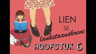 Lien se lankstaanskoene  Hoofstuk 6 Summary  Afrikaans FAL [upl. by Morgen]