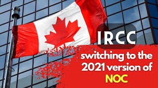 IRCC  Switching To 2021 Version Of NOC  Canada Immigration Update [upl. by Haleehs]