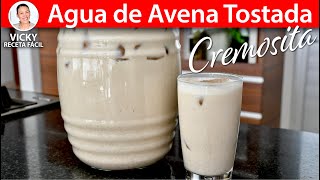 AGUA DE AVENA TOSTADA CREMOSITA  Vicky Receta Facil [upl. by Laud]