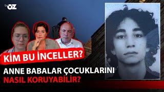 KİM BU INCELLER  ANNE BABALAR ÇOCUKLARINI NASIL KORUYABİLİR [upl. by Anatolio335]