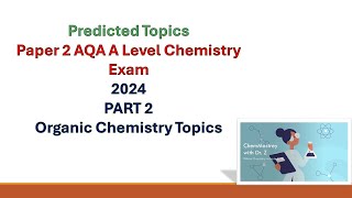 Predicted Topics AQA A Level Chemistry Paper 2 Exam 2024 Part 2 Organic Chemistry Topics [upl. by Nayrb276]