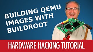 09  How To Build QEMU Images With Buildroot  Hardware Hacking Tutorial [upl. by Naamana955]