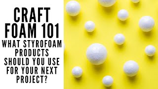 Craft Foam 101 The Different Types of Styrofoam and Uses Explained [upl. by Midis]