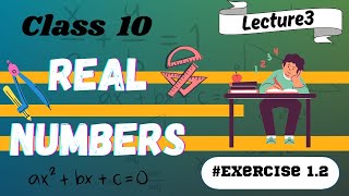 Real Numbers Exercise 12 Lecture 3 Class 10 Maths [upl. by Matusow]