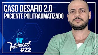 Caso desafio  Paciente Politraumatizado  Intubacast 022 [upl. by Nawd]