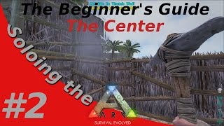 Soloing the Ark  The Beginners Guide  The Center  2 Buiding a home [upl. by Rahman602]