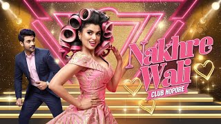 Nakhre Wali  Club Hopper  New HindiUrdu Song 2024  Bollywood [upl. by Prichard]