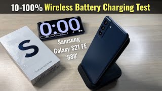 Samsung S21 FE 888 Wireless Charging Speed amp Time 10  100 [upl. by Brunk]