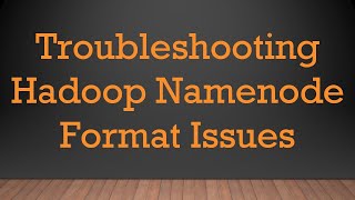 Troubleshooting Hadoop Namenode Format Issues [upl. by Claudie]