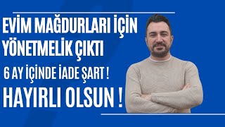 Evim Mağdurları İçin Yeni Yönetmelik Çıktı  6 Ay İçerisinde İade Şartı Getirildi [upl. by Llirret333]