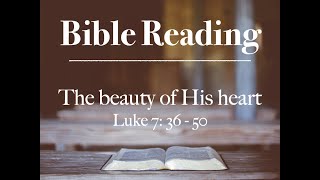 12th September 2021  The beauty of His heart Luke 73650 [upl. by Nnaeus]