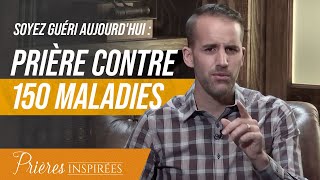 Soyez guéri aujourdhui prière contre 150 maladies  Prières inspirées  JeremySourdril [upl. by Jerrine]