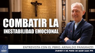 Combatir la inestabilidad emocional entrevista con el Pbro Arnaldo Pangrazzi [upl. by Weiman]