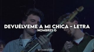 Devuélveme a mi chica  Hombres G Letra  Video [upl. by Accever]