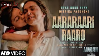 Aararaari Raaro LYRICS  Jawan  Shah Rukh Khan Nayanthara  Atlee Anirudh Deepthi S Irshad K [upl. by Akerue]