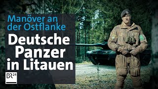 Bundeswehr an der Ostflanke LeopardKampfpanzer auf NATOMission  Die Story  Kontrovers  BR24 [upl. by Turmel]