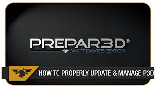 P3D Tutorial How to update Prepar3D amp PROPERLY manage your addons [upl. by Michaela231]