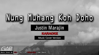 Nung Muhang Koh Doho  Justin Marajin  KARAOKE [upl. by Becca803]