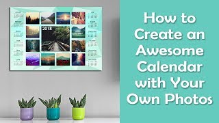 How to Create an Awesome Calendar with Your Own Photos for 2018 [upl. by Iva]