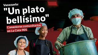 Venezuela quotUn plato bellísimoquot Comedores comunitarios en La Cota 905 [upl. by Lail550]