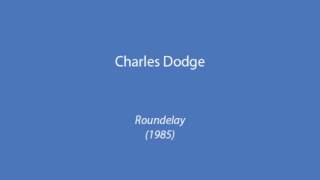 Charles Dodge  Roundelay 1985 [upl. by Faunie290]