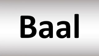 How to Pronounce Baal BIBLE [upl. by Lauter]