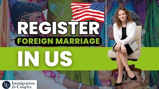 How to Register a Foreign Marriage in the USA [upl. by Tnirb]