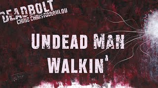 Chris Christodoulou  Undead Man Walkin  DEADBOLT 2016 [upl. by Bobinette]