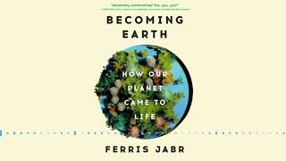 BECOMING EARTH by Ferris Jabr  Audiobook Excerpt [upl. by Elleryt]