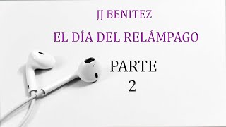 JJ Benítez quotEl día del RELÁMPAGOquot 2  Adamus Evana 2 [upl. by Cornia]