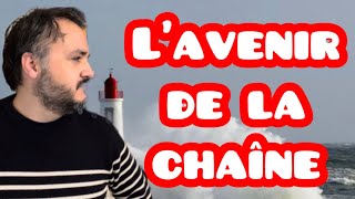 DES INFOS SUR L’AVENIR DE LA CHAÎNE [upl. by Anwat]