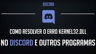 Como RESOLVER o ERRO Kernel32dll no DISCORD e OUTROS PROGRAMAS [upl. by Marpet]