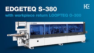 EDGETEQ S380  LOOPTEQ O300  Edgebanding machine with workpiece return [upl. by Blodgett]