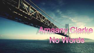 Amaany Clarke  No Words 2012  DL amp Lyrics [upl. by Kiele]