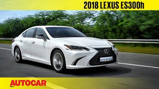 2018 Lexus ES 300h  First Drive Review  Autocar India [upl. by Danyelle]