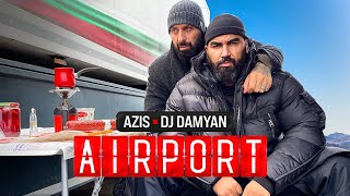 DJ DAMYAN x AZIS  AIRPORT [upl. by Puto135]