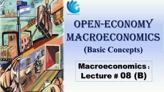 Open Economy Macroeconomics Basic Concepts  Macroeconomics Lecture  08B [upl. by Volnay]