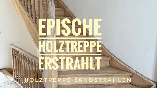 Verwandlung einer Holztreppe Sandstrahlen [upl. by Nahtnhoj]