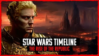 The Violent Rise Of The Galactic Republic  STAR WARS LEGENDS TIMELINE 2 [upl. by Orlov]