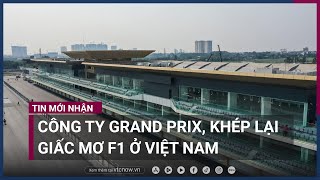 Vingroup giải thể Công ty Grand Prix khép lại giấc mơ đua xe công thức 1 tại Việt Nam  VTC Now [upl. by Domini]