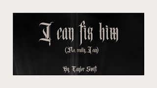 Taylor Swift  I Can Fix Him No Really I Can Official Lyric Video [upl. by Atteynek]