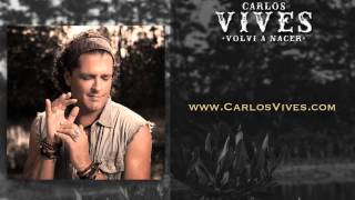 Carlos Vives  Volvi a Nacer  CumbiaNato Canal Oficial Compralo en iTunes [upl. by Mandelbaum]