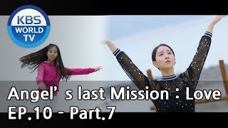 Angels Last Mission Love  단 하나의 사랑 EP10  Part7 ENG [upl. by Carothers167]