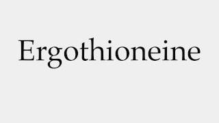 How to Pronounce Ergothioneine [upl. by Odlanyar136]