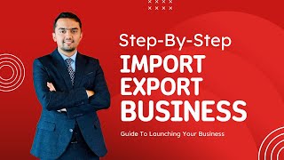 StepByStep Guide To Launching Your ImportExport Business [upl. by Pier]