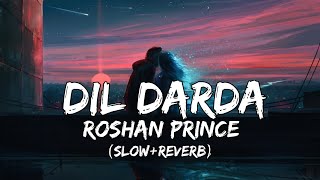 Dil Darda Roshan Prince SlowReverb use Headphones 🎧 [upl. by Francoise866]