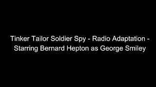 🕵️Tinker Tailor Soldier Spy  Radio Adaptation  Starring Bernard Hepton as George Smiley  Full [upl. by Knowle]