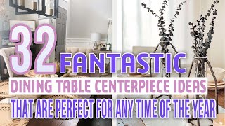 32 Fantastic Dining Table Centerpiece Ideas That are Perfect For Any Time Of The Year [upl. by Nica]