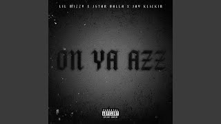 On ya Azz feat Lil mizzy amp JayKlickin [upl. by Edee]